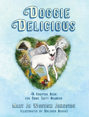 Doggie Delicious: A Chapter Book for Some Tasty Reading Mary Jo Wisneski Johnston 9781478746812