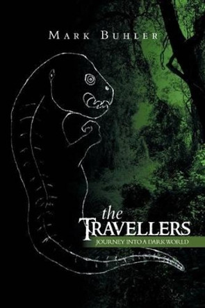 The Travellers: Journey Into a Dark World Mark Buhler 9781493130276