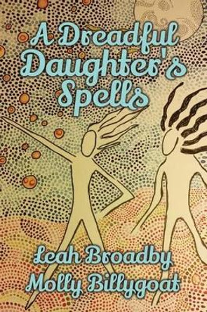 A Dreadful Daughter's Spells Molly Billygoat 9781514730423