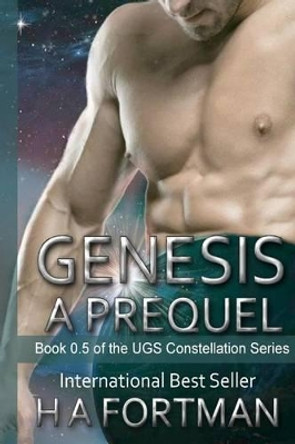 Genesis: A Prequel H a Fortman 9781539660293