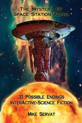 The Mystery of Space Station Alpha by Mike Servat