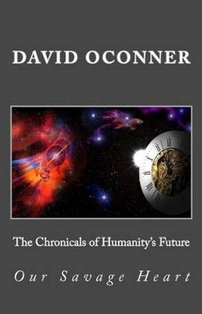 The Chronicals of Humanity's Future by David Oconner