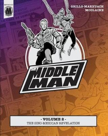 The Middleman - Volume 2 - The Sino-Mexican Revelation Les McClaine 9781497442412