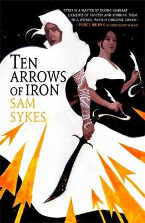 Ten Arrows of Iron Sam Sykes 9780316363471