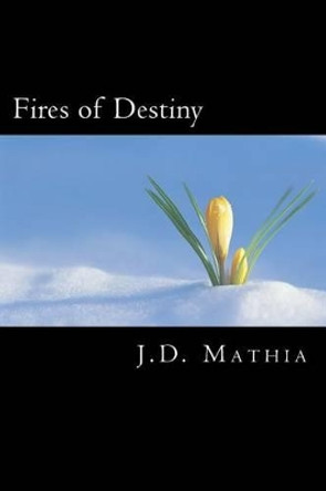 Fires of Destiny J D Mathia 9781514738047