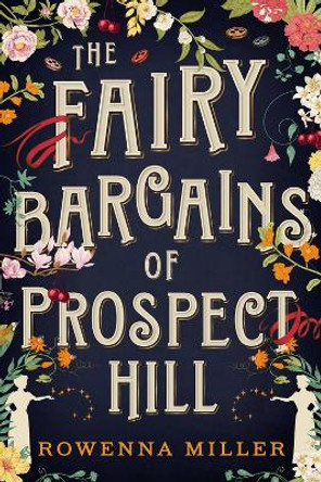 The Fairy Bargains of Prospect Hill Rowenna Miller 9780316378475