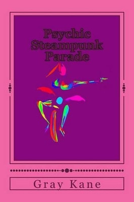 Psychic Steampunk Parade by Gray Kane