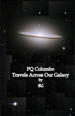 PQ Columbo Travels Across Our Galaxy by B L