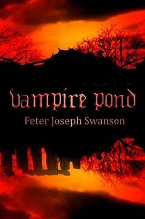 Vampire Pond Peter Joseph Swanson 9781494938062