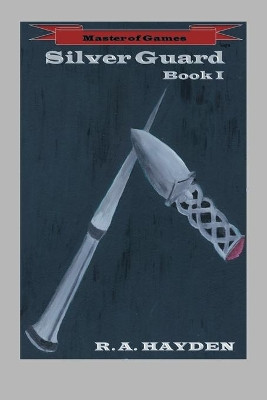 Silver Guard: Book I R a Hayden 9781514406366