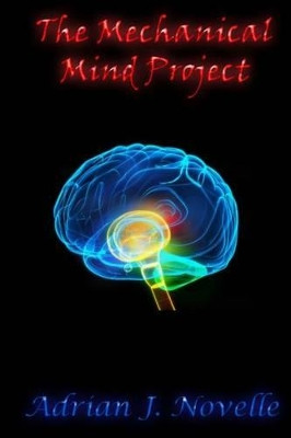 The Mechanical Mind Project by Adrian J Novelle