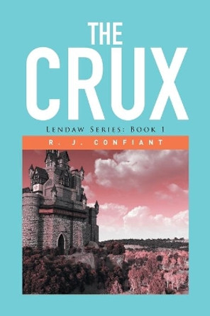 The Crux: Lendaw Series: Book 1 R J Confiant 9781514408667