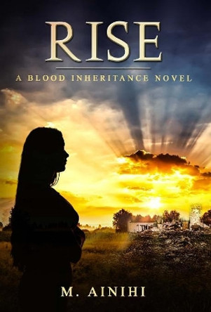 Rise: A Blood Inheritance Novel M Ainihi 9780999351420