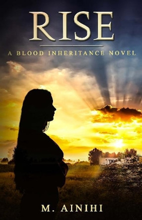 Rise: A Blood Inheritance Novel M Ainihi 9780999351437