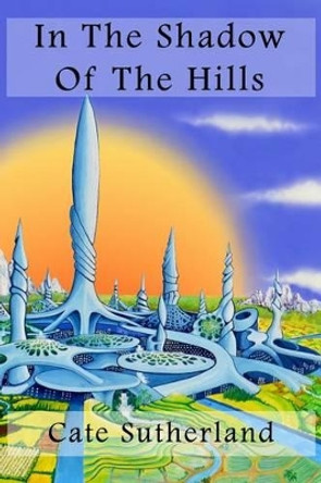 In The Shadow Of The Hills Cate Sutherland 9781491236352