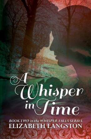 A Whisper in Time Elizabeth Langston 9780997899504