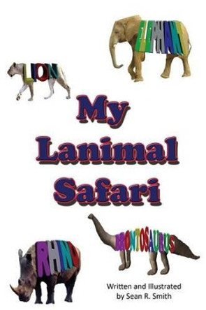 My Lanimal Safari by Sean R Smith