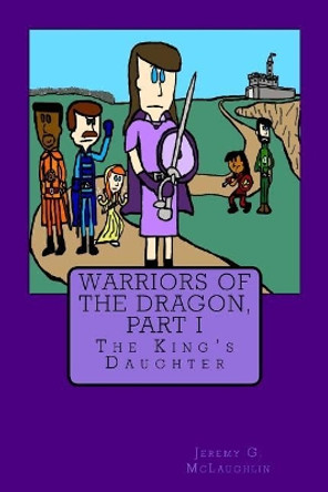 Warriors of the Dragon, Part I by Jeremy G McLaughlin