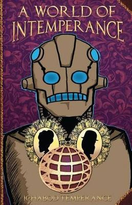 A World of InTemperance by Ichabod Temperance