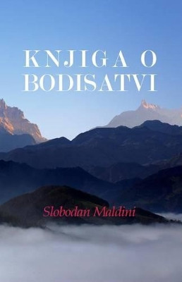 Knjiga O Bodisatvi by Slobodan Maldini