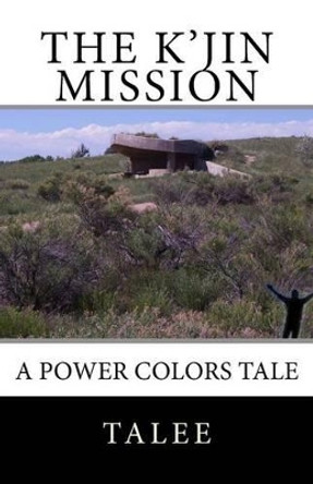 The K'Jin Mission: A Power Colors Tale Talee 9781492214168