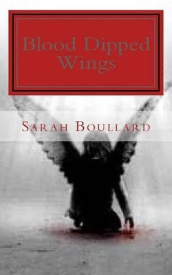 Blood Dipped Wings by Sarah Pearl Boullard