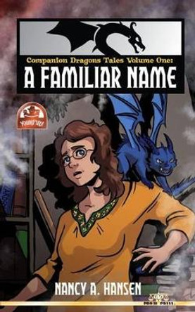 Companion Dragons Tales Volume One: A Familiar Name Nancy A Hansen 9781491243756