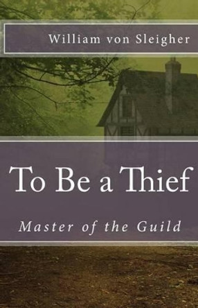To Be a Thief by William Von Sleigher