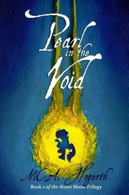 Pearl in the Void: Book 2 of the Stone Moon Trilogy M C a Hogarth 9781492222330