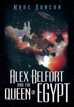 Alex Belfort and the Queen of Egypt Marc Duncan 9781483418346