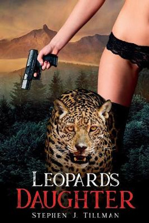 Leopard's Daughter Stephen J Tillman 9780999407172