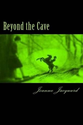 Beyond the Cave by Joanne Jacquard