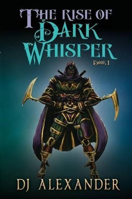 The Rise of Dark Whisper Dj Alexander 9781497466791