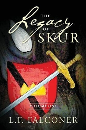 The Legacy of Skur: Volume One L F Falconer 9781478761914