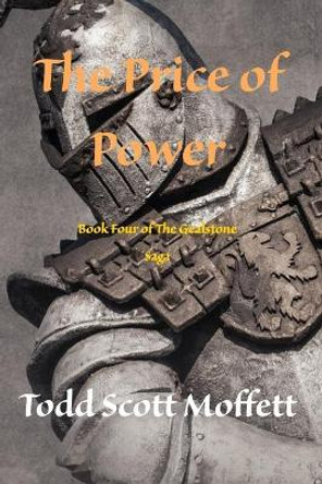 The Price of Power: Book Four of the Gealstone Saga Todd Scott Moffett 9781077301337