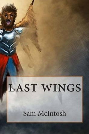 last wings Sam McIntosh 9781494960766