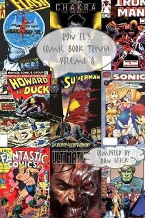 Ron El's Comic Book Trivia (Volume 8) Ron Glick 9781497468818