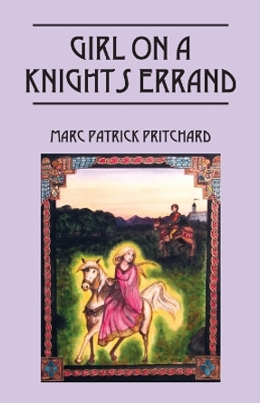 Girl on a Knights Errand Marc Patrick Pritchard 9781478763208