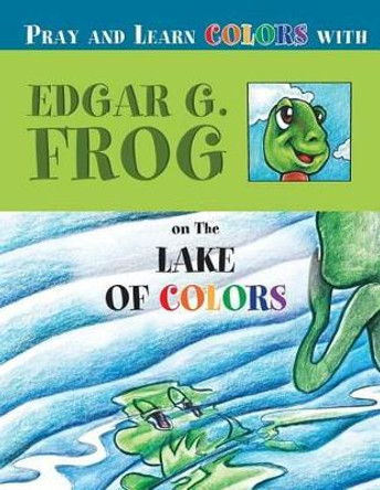 Edgar G. Frog on the LAKE OF COLORS by Linda D Washington