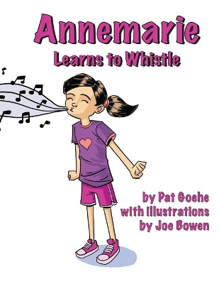 Annemarie Learns to Whistle by Pat Goehe