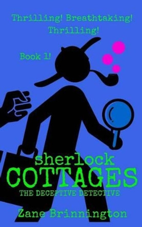 Sherlock Cottages: The Deceptive Detective Zane Brinnington 9781514769546