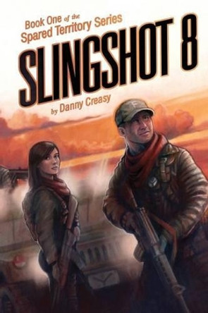 Slingshot 8 Danny Creasy 9781634919319