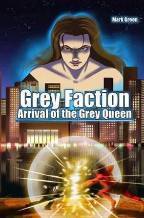 Grey Faction - Arrival of the Grey Queen: Manga Novel - A deal with the Devil will change everything... Mark John Green 9781482036176