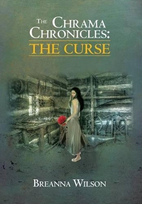 The Chrama Chronicles: The Curse Breanna Wilson 9781479777365