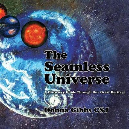 The Seamless Universe by Donna Gibbs Csj
