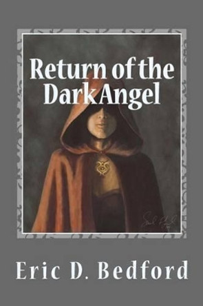 Return of the Dark Angel: Book Three of the Kuscan Heritage Trilogy Eric D Bedford 9781494301354
