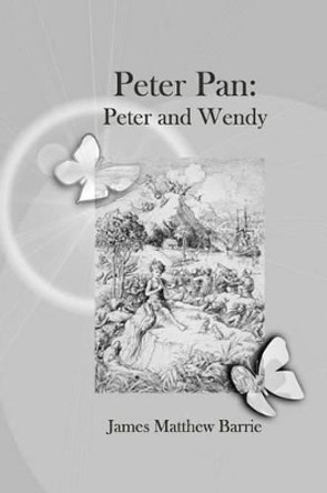 Peter Pan: Peter and Wendy Sir James Matthew Barrie, Sir 9781490589398