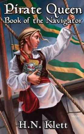 Pirate Queen: Book of the Navigator H N Klett 9780997969900