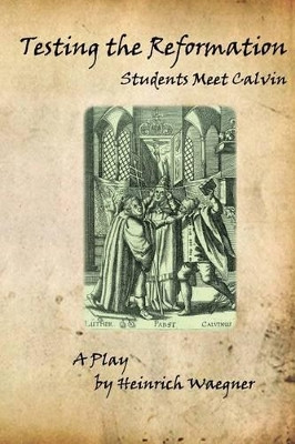 Testing the Reformation by Heinrich Waegner