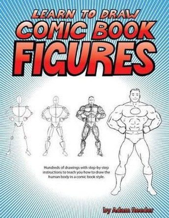 Learn to Draw Comic Book Figures Adam Reeder 9781496088970